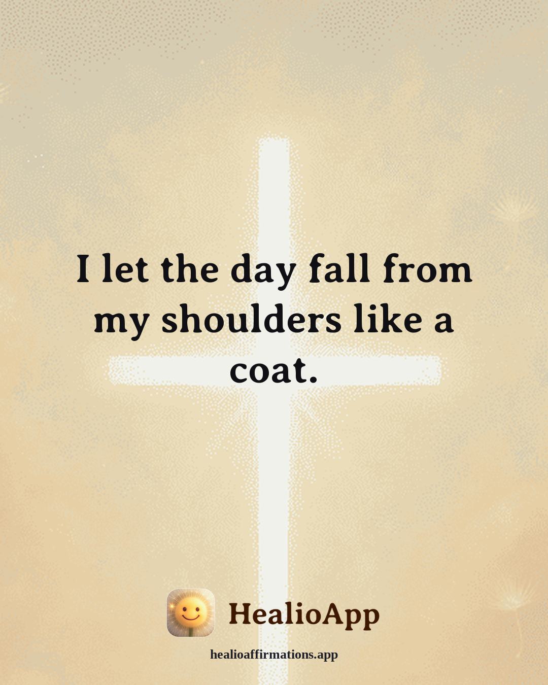 Better Sleep affirmation: I let the day fall from my shoulders like a coat. — Healio
