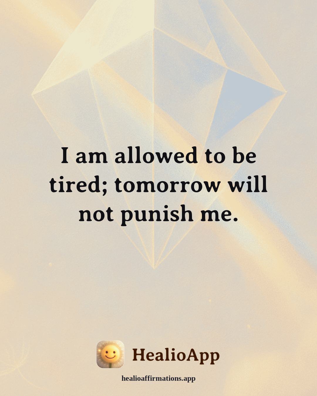Better Sleep affirmation: I am allowed to be tired; tomorrow will not punish me. — Healio