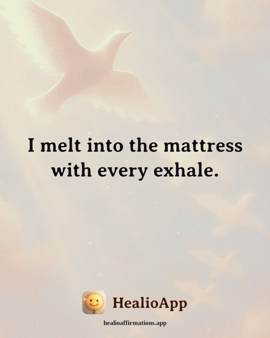 Better Sleep affirmation: I melt into the mattress with every exhale. — Healio