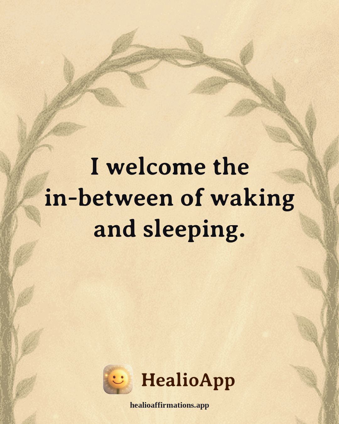 Better Sleep affirmation: I welcome the in-between of waking and sleeping. — Healio