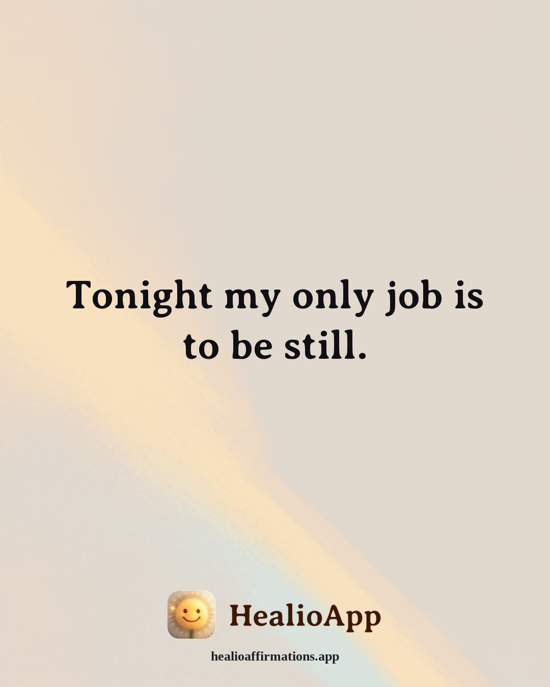 Better Sleep affirmation: Tonight my only job is to be still. — Healio