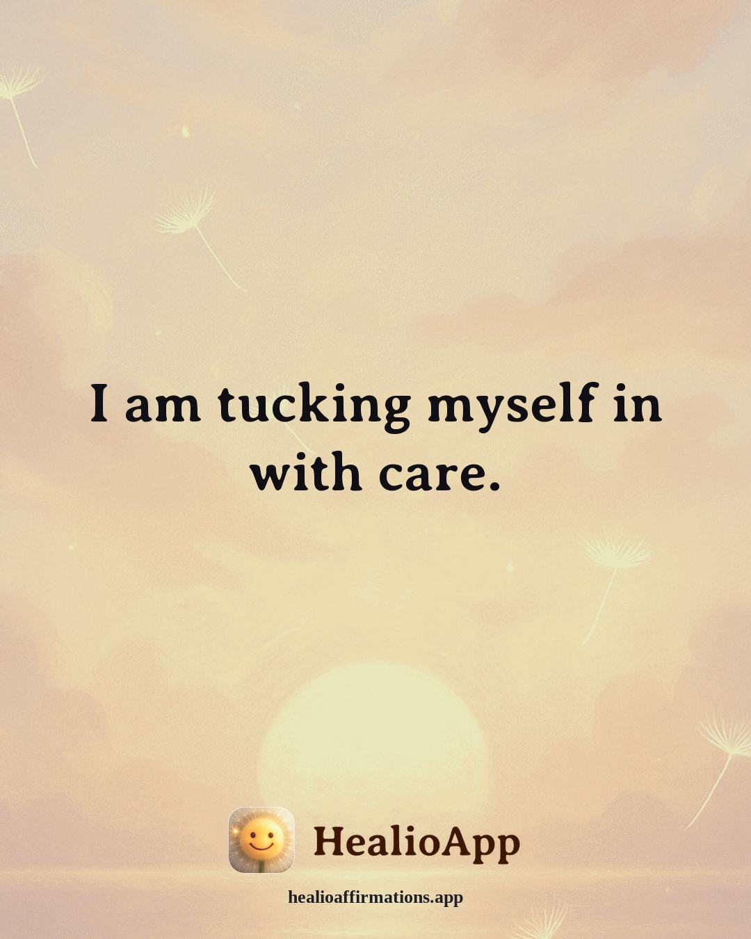 Better Sleep affirmation: I am tucking myself in with care. — Healio
