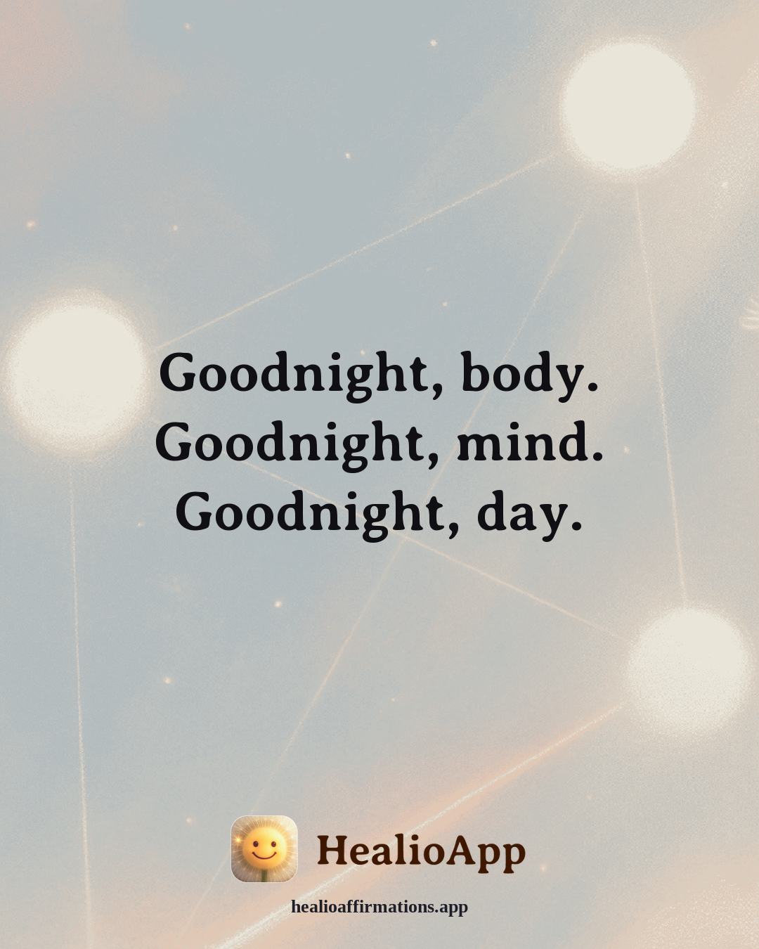 Better Sleep affirmation: Goodnight, body. Goodnight, mind. Goodnight, day. — Healio