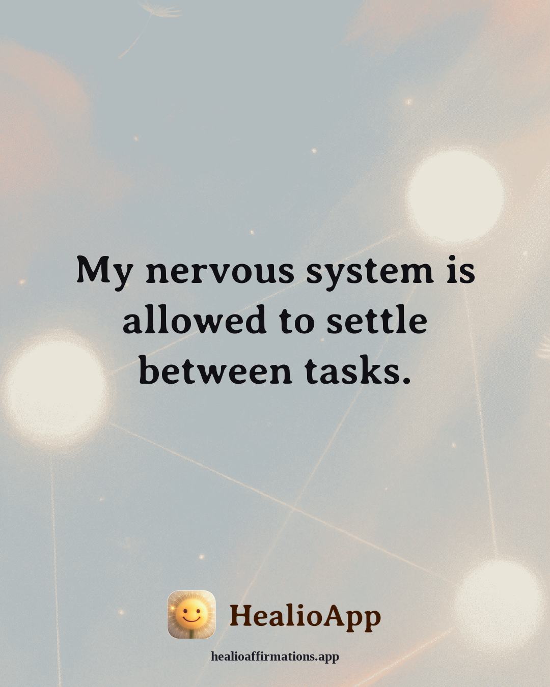 Stress affirmation: My nervous system is allowed to settle between tasks. — Healio