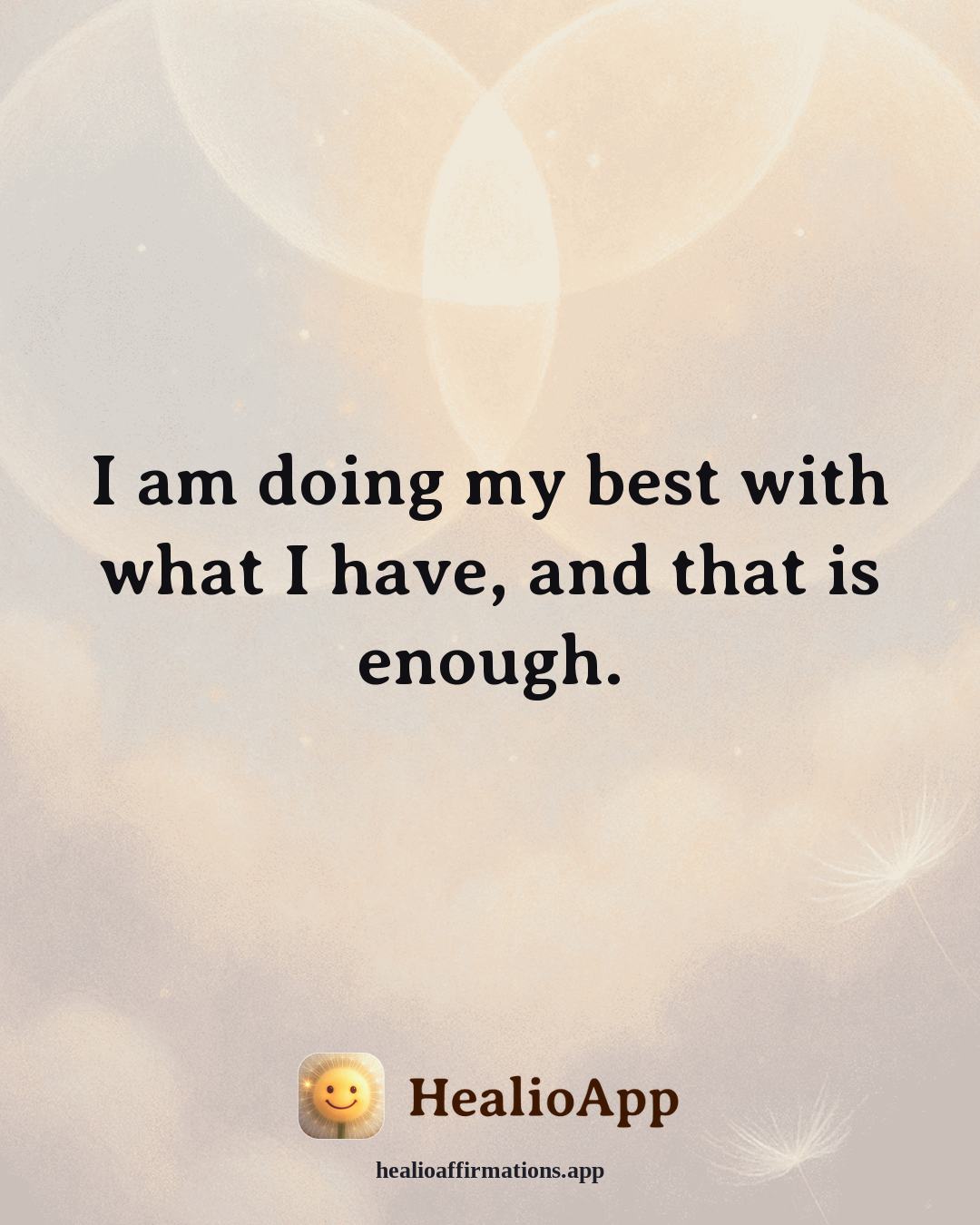 Stress affirmation: I am doing my best with what I have, and that is enough. — Healio