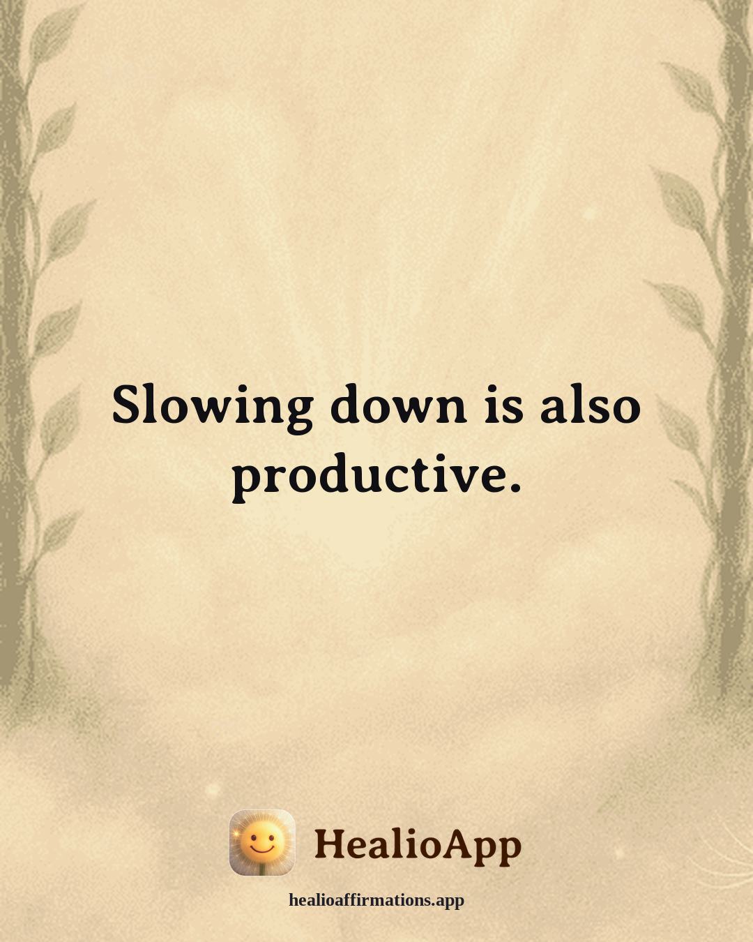 Stress affirmation: Slowing down is also productive. — Healio