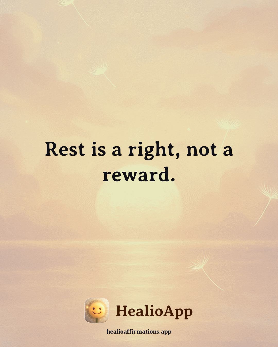 Stress affirmation: Rest is a right, not a reward. — Healio