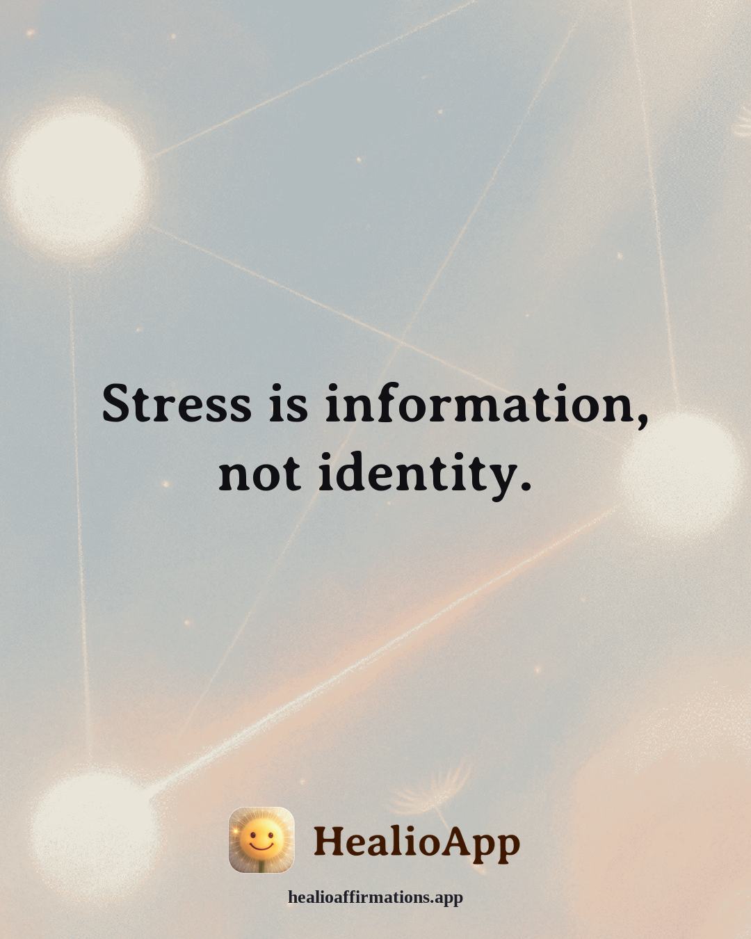 Stress affirmation: Stress is information, not identity. — Healio