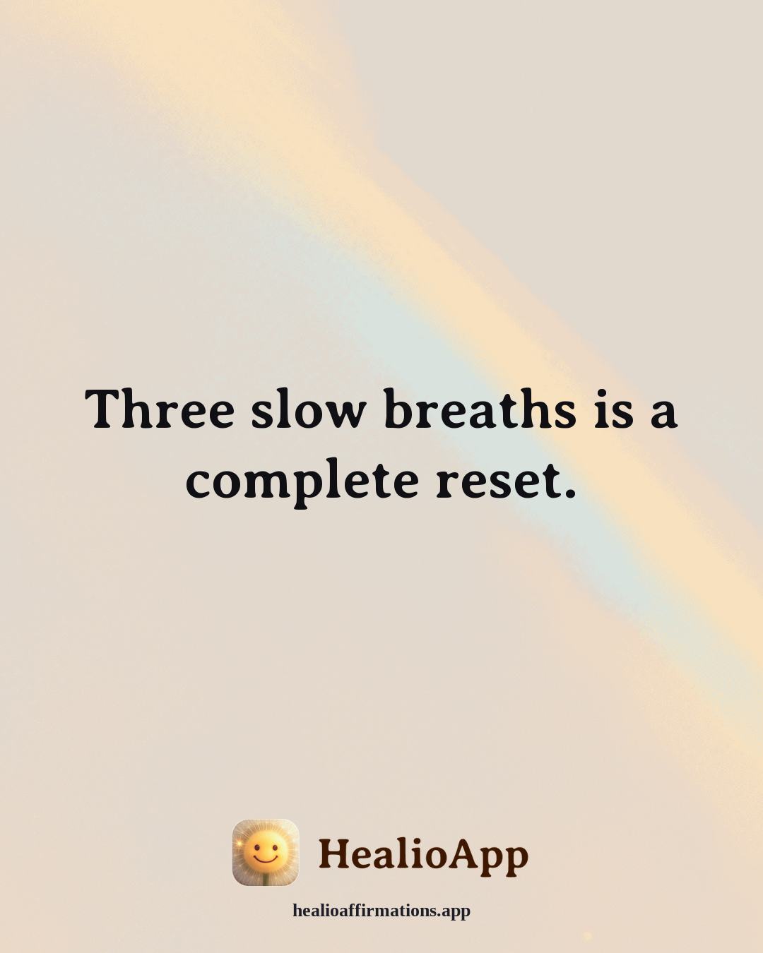 Stress affirmation: Three slow breaths is a complete reset. — Healio