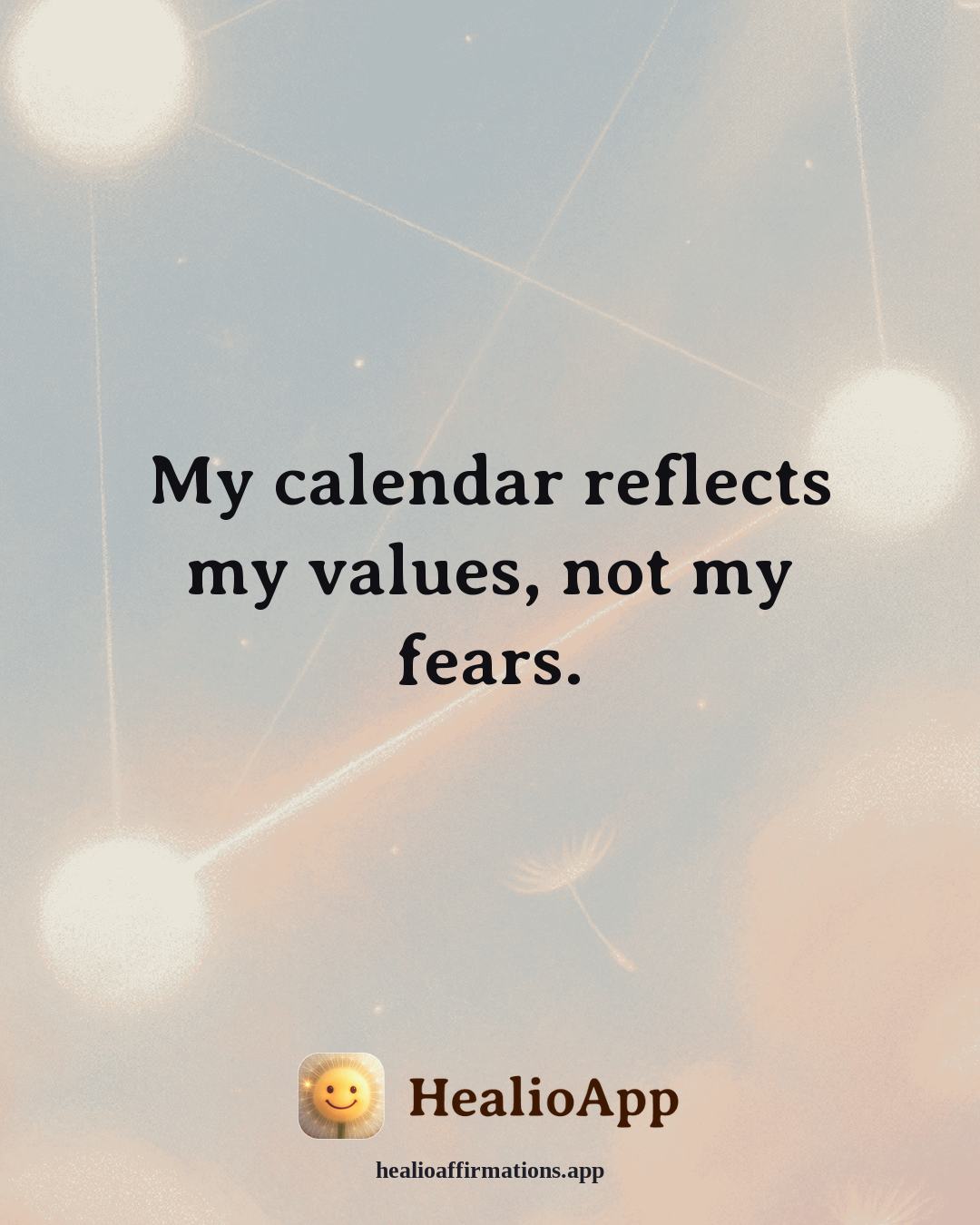 Stress affirmation: My calendar reflects my values, not my fears. — Healio