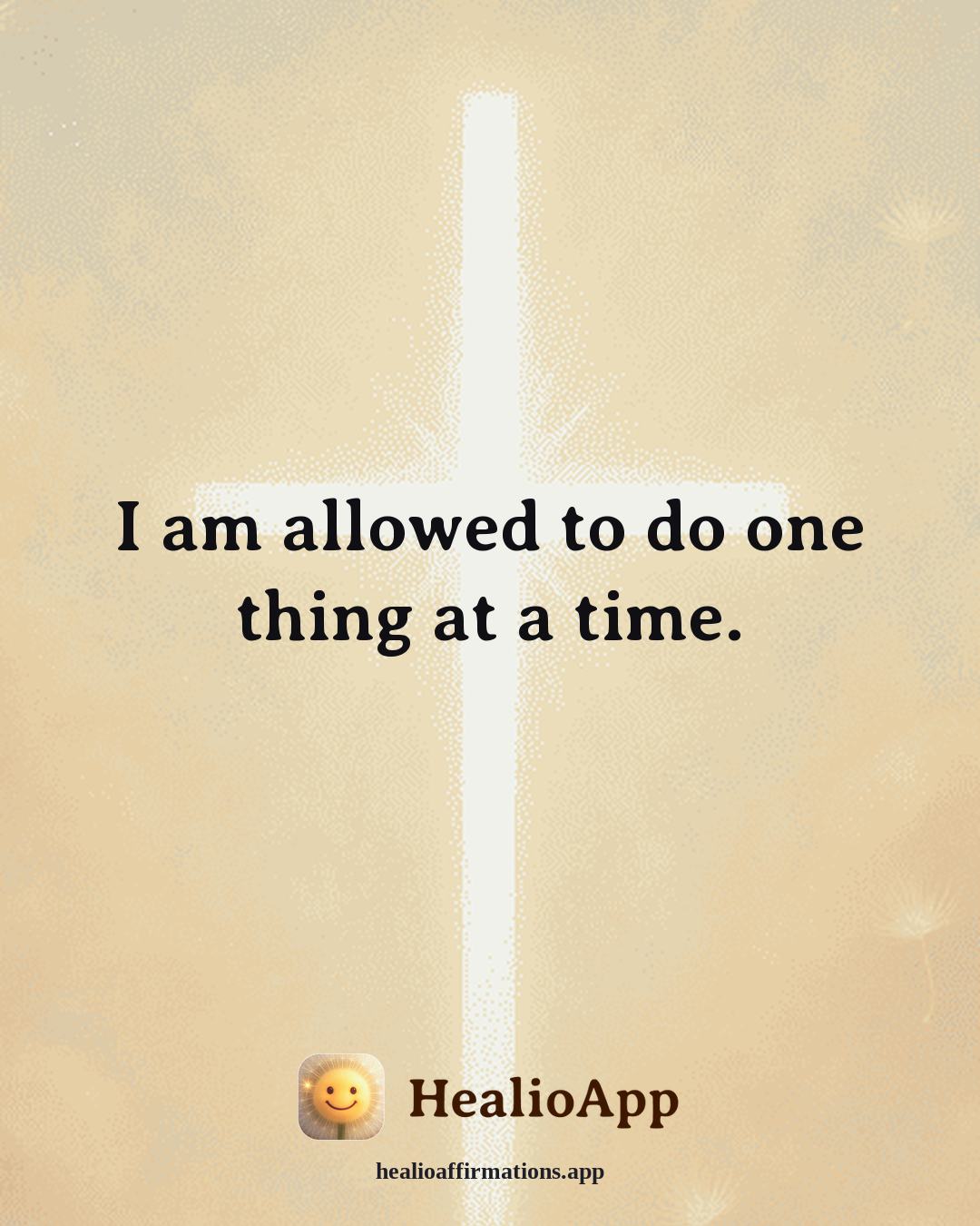 Stress affirmation: I am allowed to do one thing at a time. — Healio