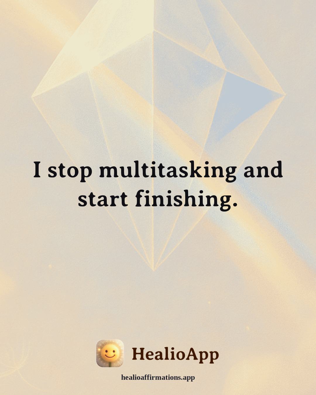 Stress affirmation: I stop multitasking and start finishing. — Healio