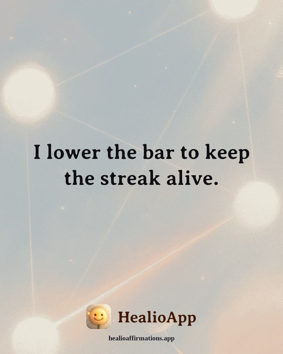 Stress affirmation: I lower the bar to keep the streak alive. — Healio