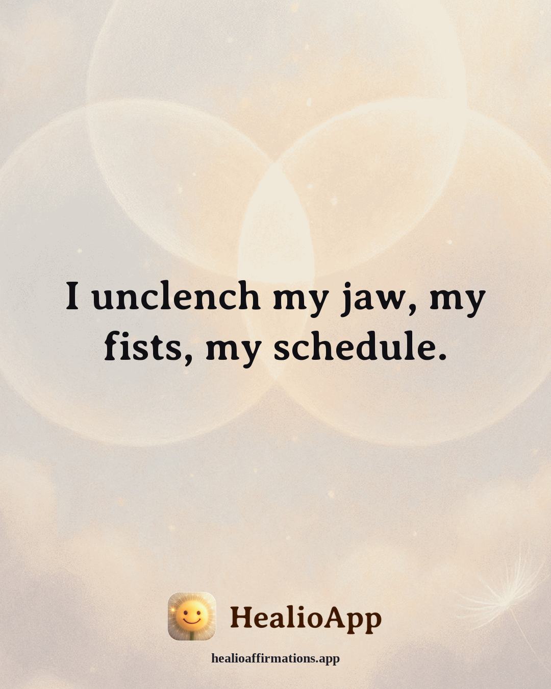 Stress affirmation: I unclench my jaw, my fists, my schedule. — Healio