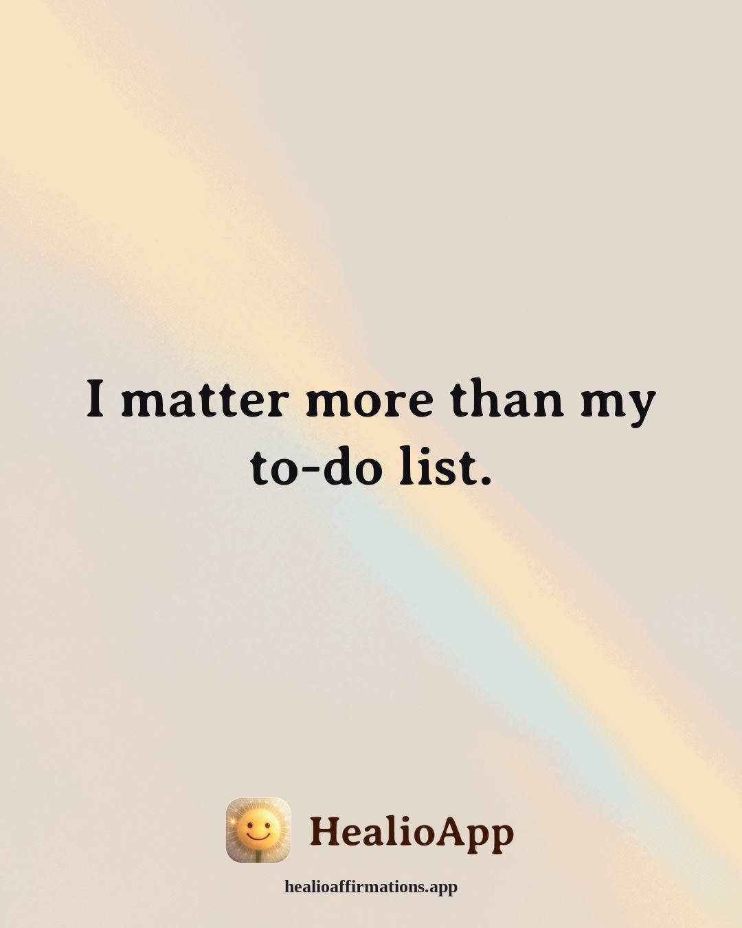 Stress affirmation: I matter more than my to-do list. — Healio
