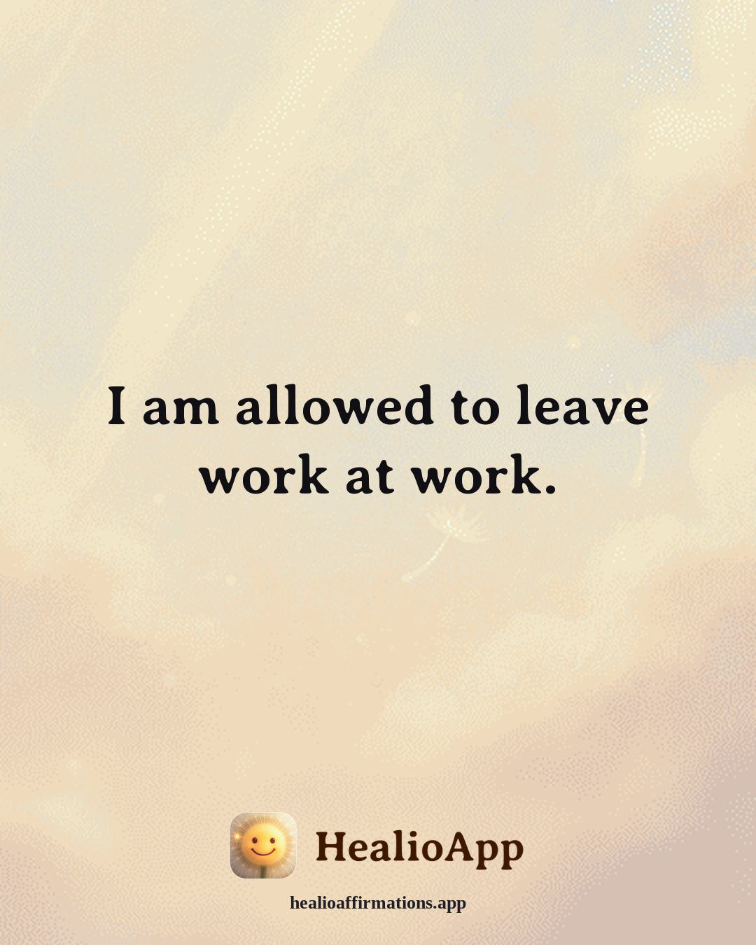Stress affirmation: I am allowed to leave work at work. — Healio