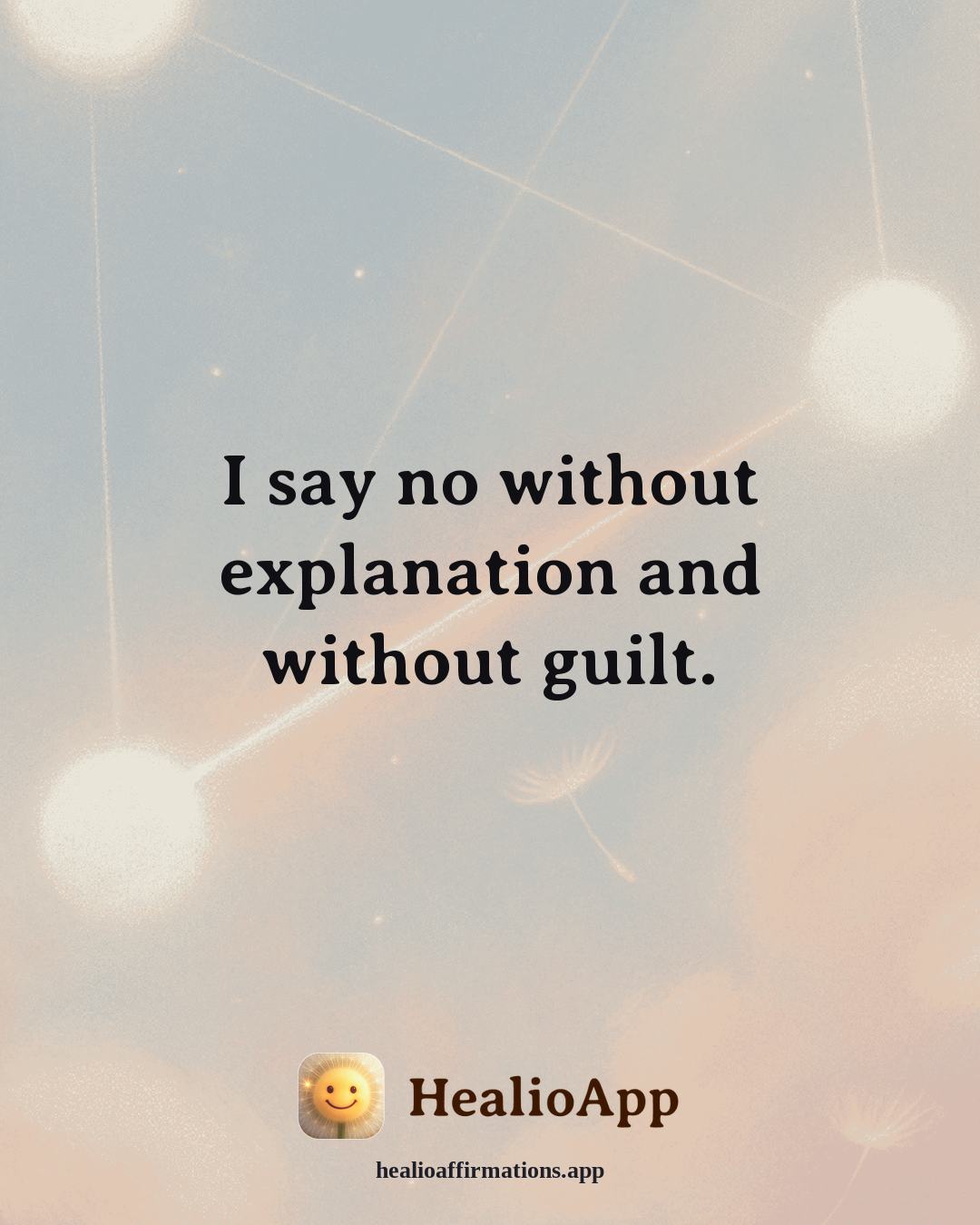 Stress affirmation: I say no without explanation and without guilt. — Healio