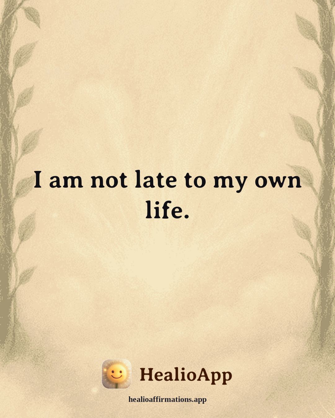 Stress affirmation: I am not late to my own life. — Healio