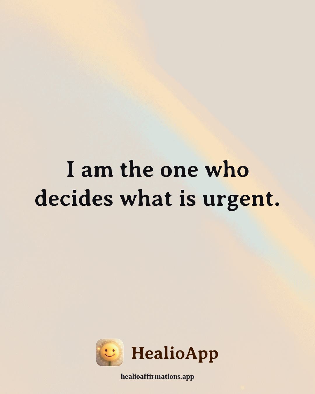 Stress affirmation: I am the one who decides what is urgent. — Healio