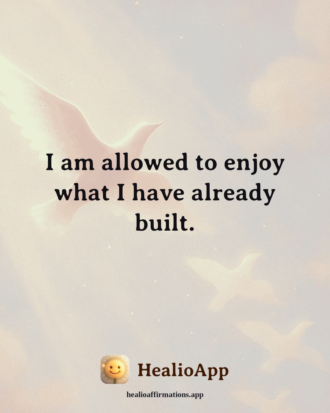 Stress affirmation: I am allowed to enjoy what I have already built. — Healio