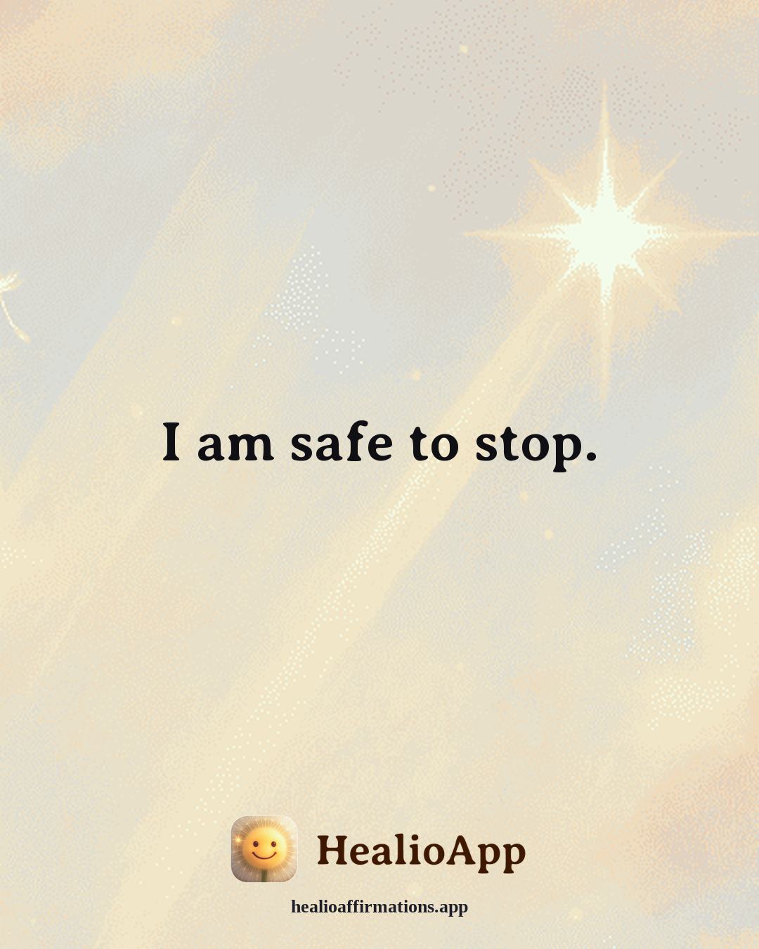 Stress affirmation: I am safe to stop. — Healio
